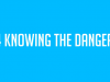 #4 Knowing The Dangers